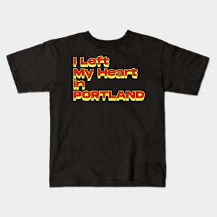 I Left My Heart in Portland Kids T-Shirt